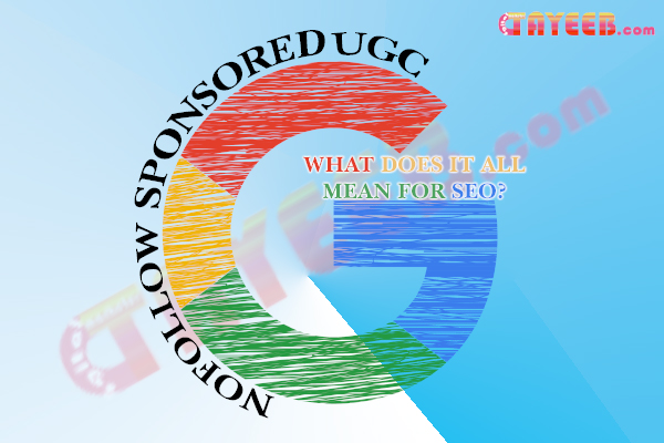 Google Logo With Text Saying Sponsore, UGC, No Follow and What Does it All Mean For SEO?