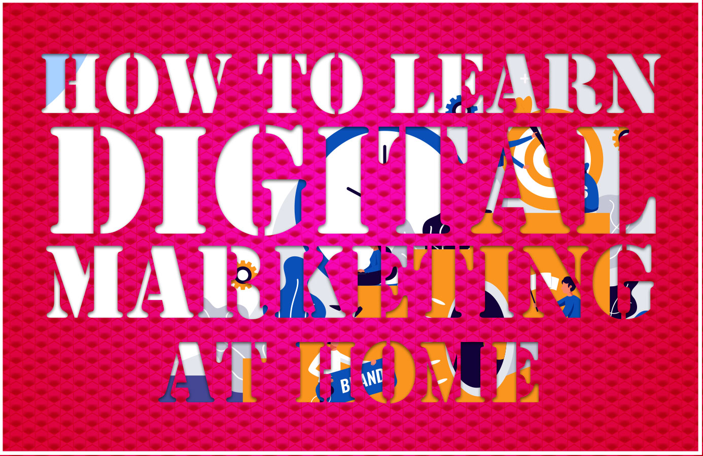 How to Learn Digital Marketing At Home